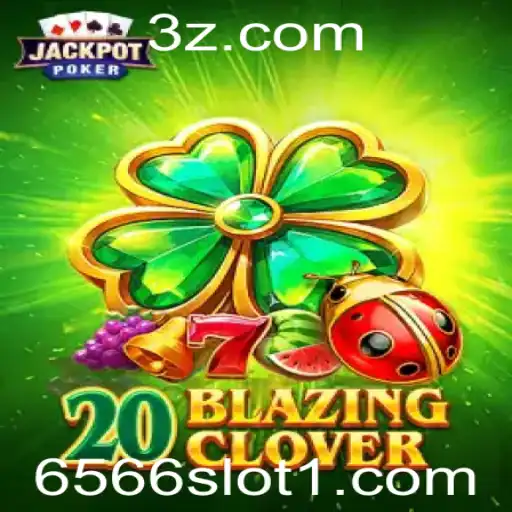 Descubra o Fascinante Mundo de 20BlazingClover: O Slot 6566